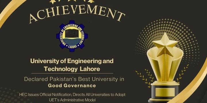 University of Engineering and Technology Lahore has been officially declared Pakistan’s Best University in Good Governance.