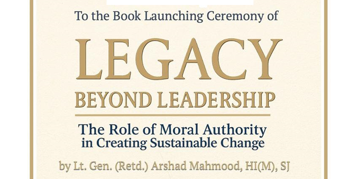 Book Launch: “Legacy Beyond Leadership” by Lt. Gen. (R) Arshad Mahmood