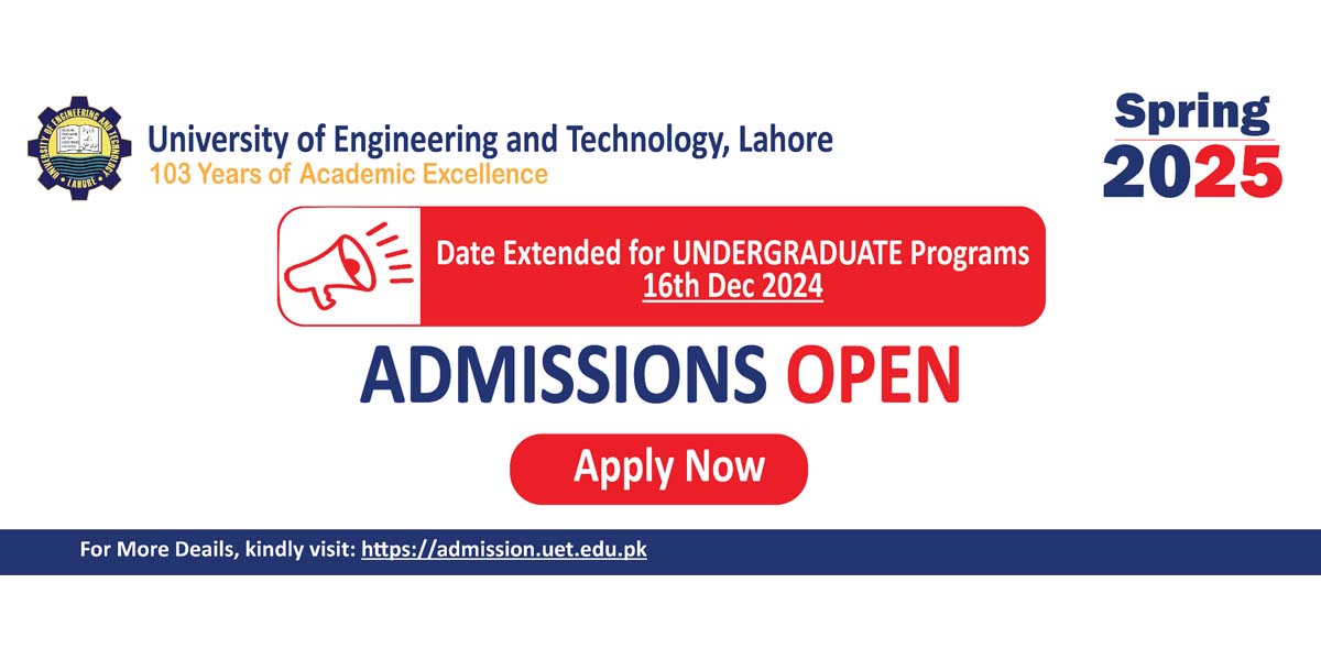 Admissions are Open for Spring Sessoin 2025 in UET Lahore